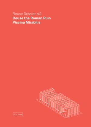Reuse Dossier n. 2 - Reuse the Roman Ruin - Ebook
